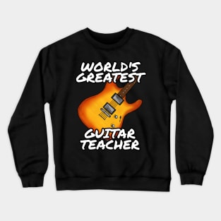 World's Greatest Guitar Teacher Electric Guitarist Crewneck Sweatshirt